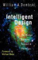 Intelligent Design: The Bridge Between Science & Theology Intelligent Design: The Bridge Between Science & Theology