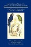 Alfred Russel Wallace's Theory Of Intelligent Evolution Alfred Russel Wallace's Theory Of Intelligent Evolution