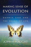 Making Sense Of Evolution: Darwin, God, And The Drama Of Life Making Sense Of Evolution: Darwin, God, And The Drama Of Life