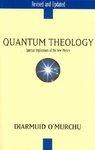 Quantum Theology: Spiritual Implications Of The New Physics Quantum Theology: Spiritual Implications Of The New Physics
