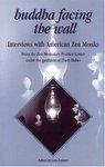 Buddha Facing The Wall: Interviews With American Zen Monks Buddha Facing The Wall: Interviews With American Zen Monks