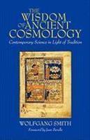 The Wisdom Of Ancient Cosmology: Contemporary Science In Light Of Tradition