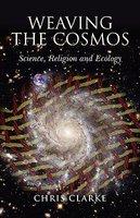 Weaving The Cosmos: Science, Religion And Ecology Weaving The Cosmos: Science, Religion And Ecology