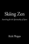 Skiing Zen: Searching For The Spirituality Of Sport Skiing Zen: Searching For The Spirituality Of Sport
