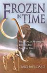 Frozen In Time: Woolly Mammoths, The Ice Age And The Biblical Key To Their Secrets