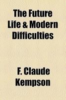 The Future Life & Modern Difficulties The Future Life & Modern Difficulties