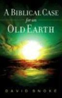 A Biblical Case For An Old Earth A Biblical Case For An Old Earth