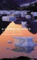 A Moral Climate: The Ethics Of Global Warming A Moral Climate: The Ethics Of Global Warming