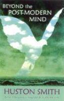 Beyond The Postmodern Mind: The Place Of Meaning In A Global Civilization