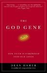 The God Gene: How Faith Is Hardwired Into Our Genes