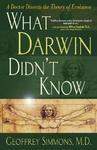 What Darwin Didn't Know: A Doctor Dissects The Theory Of Evolution