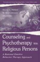 Counseling And Psychotherapy With Religious Persons: A Rational Emotive Behavior Therapy Approach