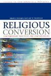 Religious Conversion: Contemporary Practices And Controversies