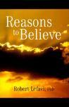 Reasons To Believe: A Journey Of Spiritual Awareness In The Modern World