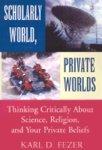 Scholarly World, Private Worlds