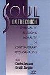 Soul On The Couch: Spirituality, Religion, And Morality In Contemporary Psychoanalysis
