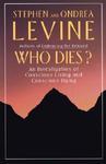Who Dies?: An Investigation Of Conscious Living And Conscious Dying