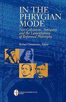 In The Phrygian Mode: Neo-Calvinism, Antiquity, And The Lamentations Of Reformational Philosophy