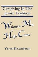 Whence My Help Come: Caregiving In The Jewish Tradition