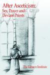 After Asceticism: Sex, Prayer And Deviant Priests