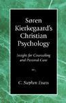 Soren Kierkegaard's Christian Psychology: Insight For Counseling & Pastoral Care