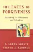 The Faces Of Forgiveness: Searching For Wholeness And Salvation