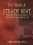 Yet With A Steady Beat: The Black Church Through A Psychological And Biblical Lens
