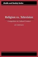 Religion Vs. Television: Competitors In Cultural Context