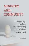 Ministry And Community: Recognizing, Healing, And Preventing Ministry Impairment