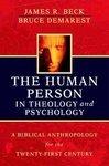 The Human Person In Theology And Psychology: A Biblical Anthropology For The Twenty-First Century