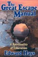 The Great Escape Manual: A Spirituality Of Liberation