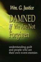 Damned If We Are Not Forgiven
