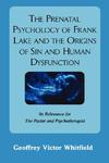The Prenatal Psychology Of Frank Lake And The Origins Of Sin And Human Dysfunction The Prenatal Psychology Of Frank Lake And The Origins Of Sin And Human Dysfunction