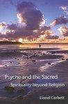 Psyche And The Sacred: Spirituality Beyond Religion Psyche And The Sacred: Spirituality Beyond Religion