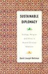 Sustainable Diplomacy: Ecology, Religion, And Ethics In Muslim-Christian Relations