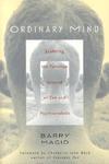 Ordinary Mind: Exploring The Common Ground Of Zen And Psychoanalysis Ordinary Mind: Exploring The Common Ground Of Zen And Psychoanalysis