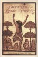 The Laughter At The Heart Of Things: Selected Essays