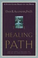 The Healing Path Study Guide: How The Hurts In Your Past Can Lead You To A More Abundant Life