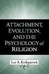 Attachment, Evolution, And The Psychology Of Religion