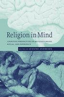 Religion In Mind: Cognitive Perspectives On Religious Belief, Ritual, And Experience