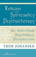 Religion And Spirituality In Psychotherapy: An Individual Psychology Perspective