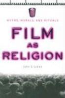 Film As Religion: Myths, Morals, And Rituals