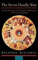 The Seven Deadly Sins: Jewish, Christian, And Classical Reflections On Human Psychology
