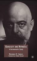 Gurdjieff And Hypnosis: A Hermeneutic Study Gurdjieff And Hypnosis: A Hermeneutic Study