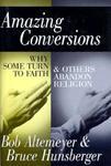 Amazing Conversions: Why Some Turn To Faith & Others Abandon Religion Amazing Conversions: Why Some Turn To Faith & Others Abandon Religion