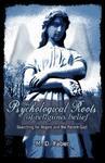 The Psychological Roots Of Religious Belief: Searching For Angels And The Parent-God The Psychological Roots Of Religious Belief: Searching For Angels And The Parent-God