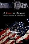 A Crisis In America: An Urgent Message To My Fellow Americans A Crisis In America: An Urgent Message To My Fellow Americans