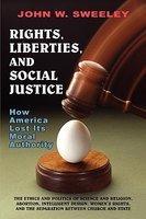 Rights, Liberties, And Social Justice: How America Lost Its Moral Authority Rights, Liberties, And Social Justice: How America Lost Its Moral Authority