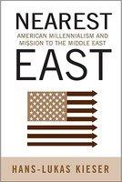 Nearest East: American Millennialism And Mission To The Middle East Nearest East: American Millennialism And Mission To The Middle East