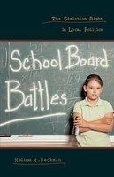 School Board Battles: The Christian Right In Local Politics School Board Battles: The Christian Right In Local Politics
